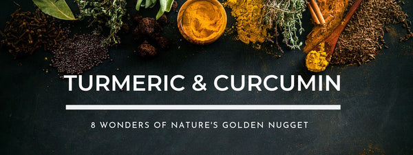 Turmeric & Curcumin -  8 Wonders of Nature's Golden Nugget
